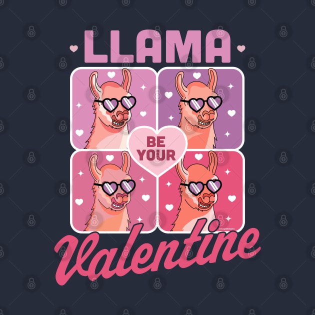 Llama Be Your Valentine - Valentine's Day Llama Alpaca Funny by OrangeMonkeyArt