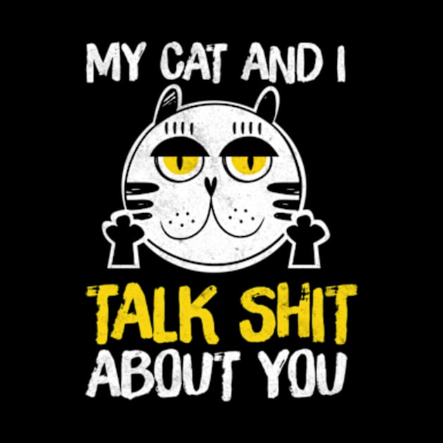 My Cat And I Talk About You Shirt Funny Cat Lovers Shirt by AstridLdenOs