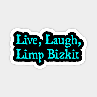 Live, Laugh, Limp Bizkit Magnet