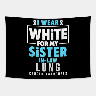 I Wear White For My Sister In Law Lung Cancer Awareness Tapestry