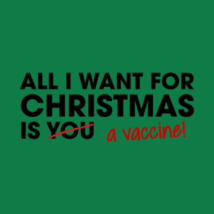 All I Want for Christmas is a Vaccine! | Black Print T-Shirt