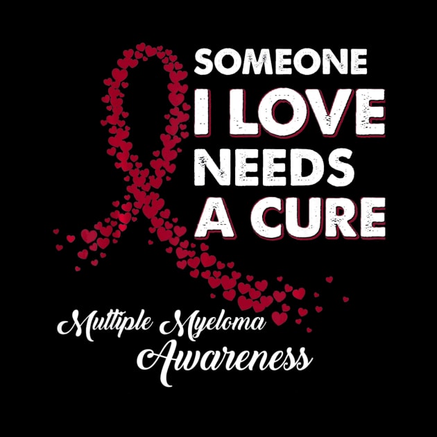 Someone I Love Needs Cure Multiple Myeloma Awareness by aaltadel