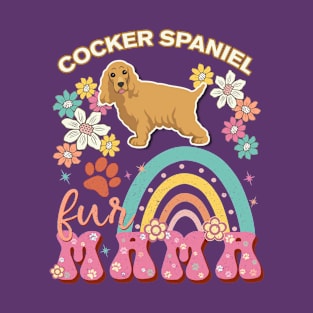 cocker spaniel Fur Mama, cocker spaniel For Dog Mom, Dog Mother, Dog Mama And Dog Owners T-Shirt