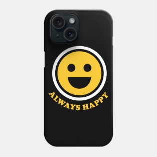 Smiley Faces: Always Happy Phone Case