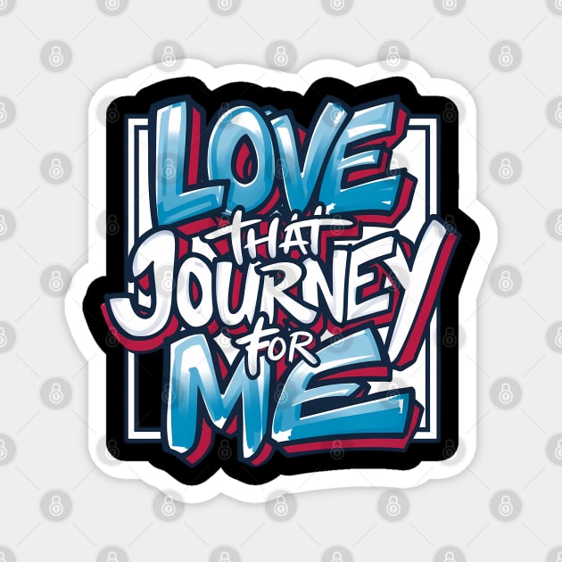 Love that journey for me Magnet by Abdulkakl