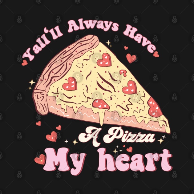 Yall'll Always Have A Pizza My Heart Valentine by HassibDesign