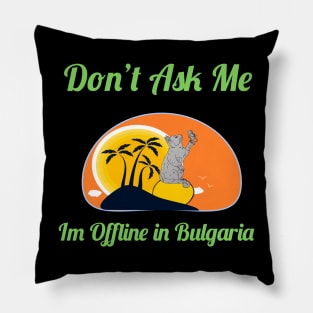 Garfield Don't Ask Me I'm Offline In Bulgaria Pillow