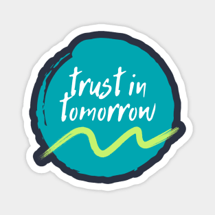 Trust in tomorrow Magnet