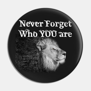 Never forget who you are - Lion sayings Pin