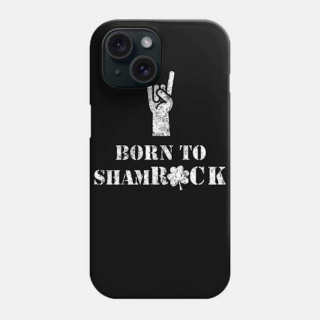 Funny St Patricks Day Shirt Men Born To ShamROCK Phone Case by amitsurti