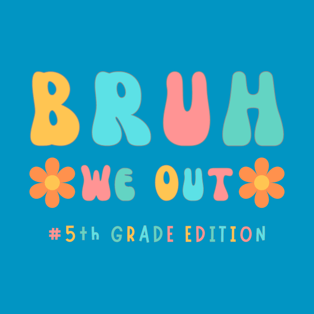 Cute End of School Year 5th Grade Teacher Summer Bruh We Out Print by Beth Bryan Designs