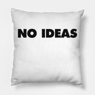 NO IDEAS Pillow