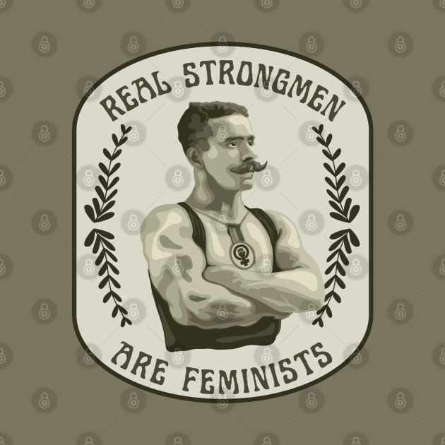 Real Strongmen Are Feminists by Slightly Unhinged