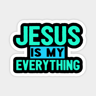 Jesus Is My Everything Magnet