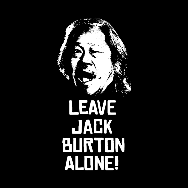 Leave Jack Burton Alone by LordNeckbeard
