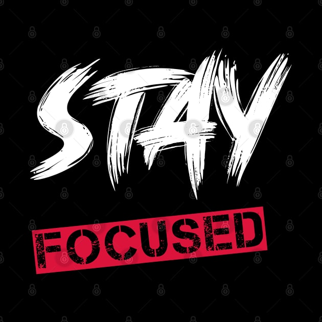 Stay focused by inspiringtee