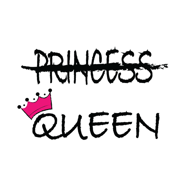 Not a princess, I'm the Queen by tshirts88