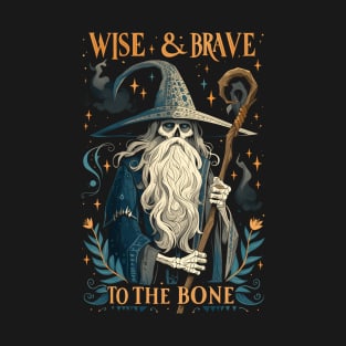 Wise & Brave to the Bone- Fantasy T-Shirt