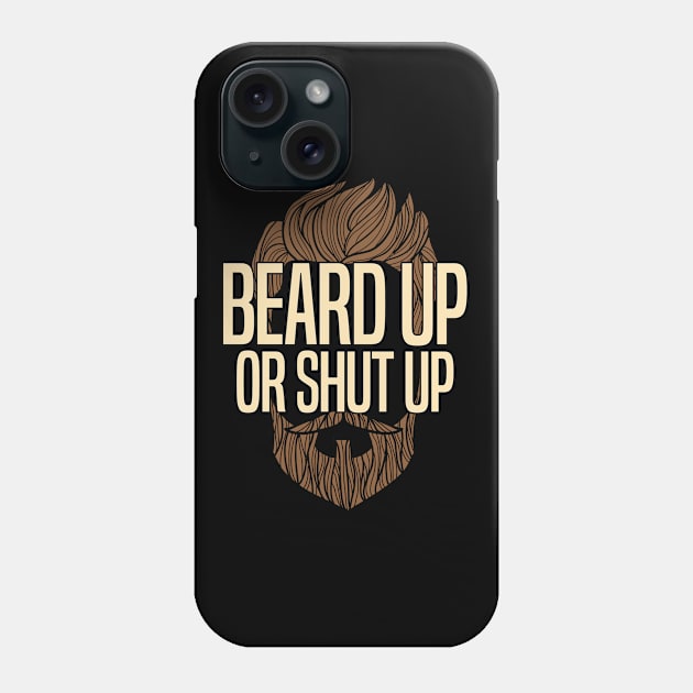 Beard - Beard Up Or Shut Up Phone Case by Kudostees