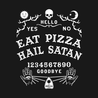 Ouija Board Eat Pizza Hail Satan T-Shirt