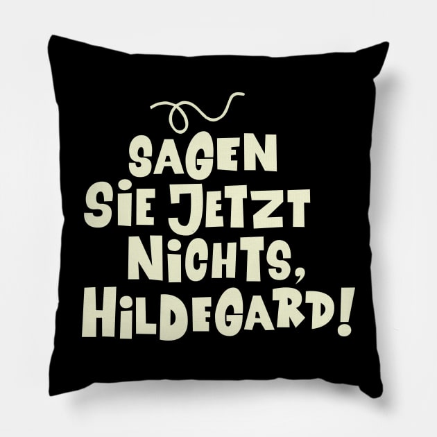 Sagen Sie jetzt nichts, Hildegard - Loriot - Die Nudel - TV Kult - Deutsch Pillow by Boogosh