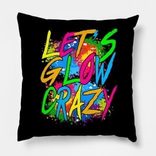 Lets A Glow Crazy Retro Colorful Quote Group Team Tie Dye Pillow