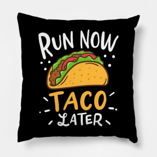 Run Now Tacos Later Pillow