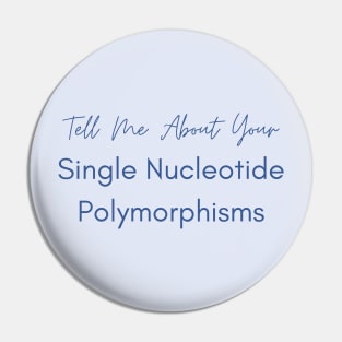 Tell Me About Your Single Nucleotide Polymorphisms Health Pin