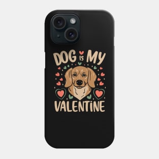 DOG IS MY VALENTINE DAY Phone Case