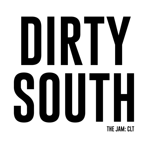 Dirty South by TheJamCLT