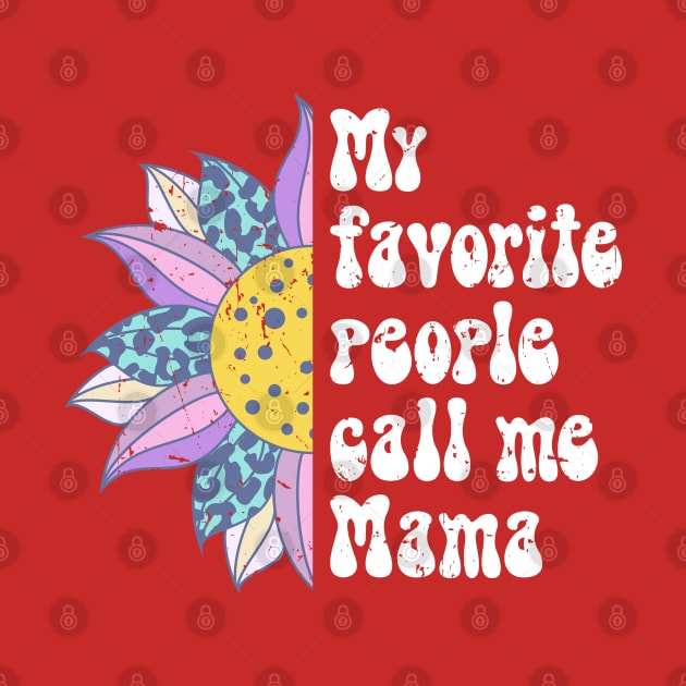 My favorite people call me mama by Zedeldesign