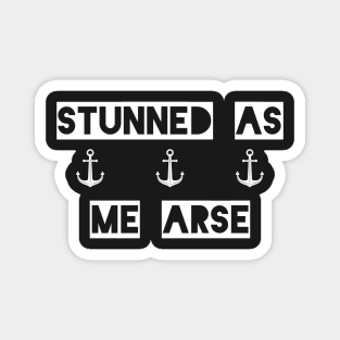 Stunned As Me Arse || Newfoundland Sayings || Newfoundland Shirt Magnet