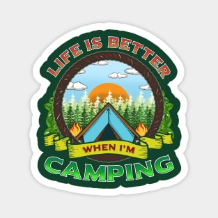 Life Is Better When I'm Camping Camp Fire Camper Magnet