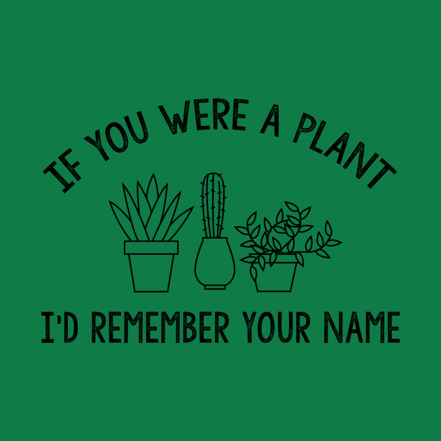 Discover If you were a plant - Plant Lover - T-Shirt