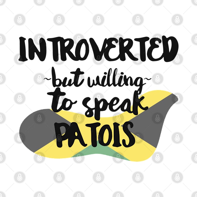 Introverted But Willing to Speak Patois by deftdesigns