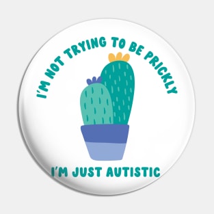 not trying to be prickly; i'm just autistic Pin