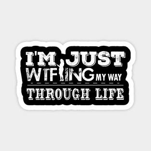 I'm Just WTF-ing My Way Through Life Magnet