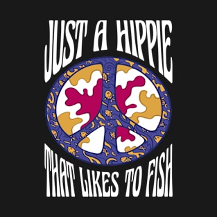 Just A Hippie That Likes To Fish T-Shirt