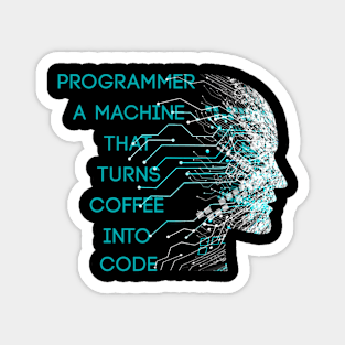 Programmer A machine that turns coffee into code Magnet