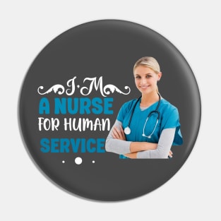 I'm A Nurse For Human Service Pin