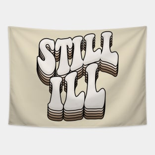 STILL ILL - Graphic Design Retro Indie Font Tapestry