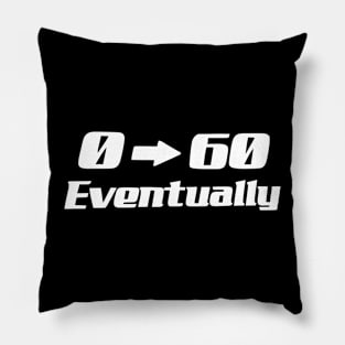 0-60 Eventually Sticker Funny Car Bumper Stickers Pillow