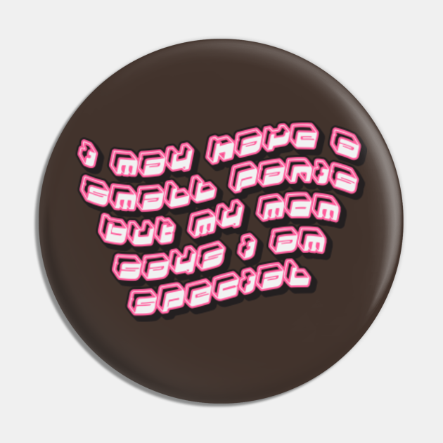 I May Have A Small Penis // 90s Y2K Style - Small Penis - Pin | TeePublic