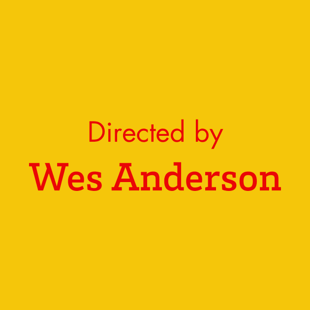 Directed by Wes Anderson by Lani89