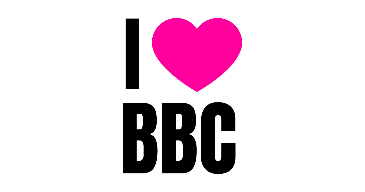 I Love Bbc Bbc T Shirt Teepublic