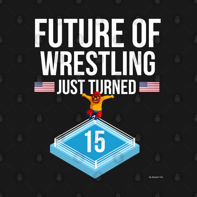 Future Of Wrestling Turned 15 Birthday Gift Idea For 15 by giftideas