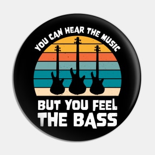 Funny YOU CAN HEAR THE MUSIC BUT YOU FEEL THE BASS PLAYER Pin