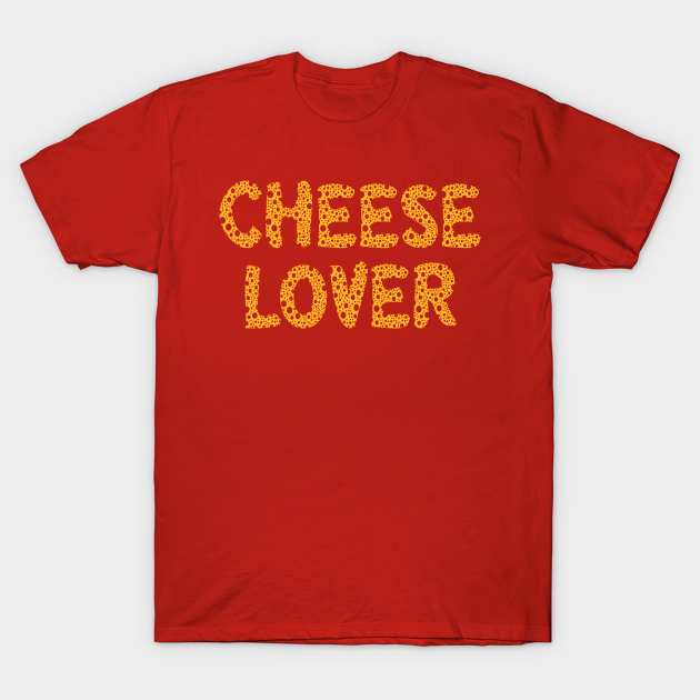 Discover Cheese Lover - Cheese - T-Shirt