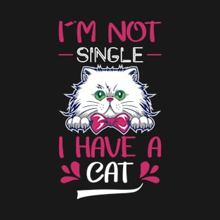 I'm not single i have a cat T-Shirt