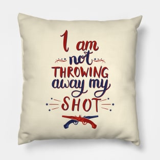 I am not throwing away my shot! Pillow